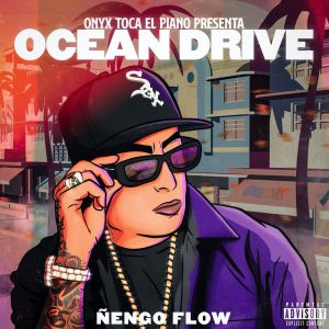 Ñengo Flow, Onyx Toca El Piano – Ocean Drive